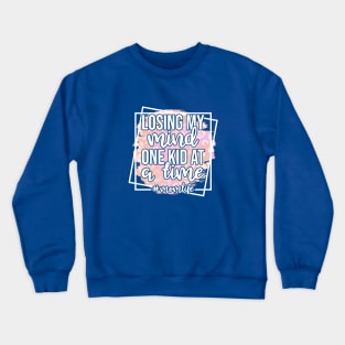 Losing My Mind One Kid At A Time #momlife Crewneck Sweatshirt